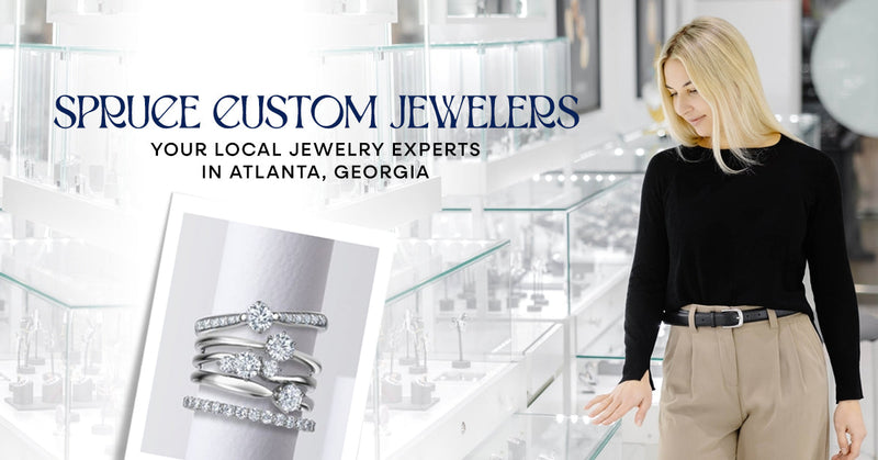Spruce Custom Jewelers your local jewelry experts in Atlanta Georgia